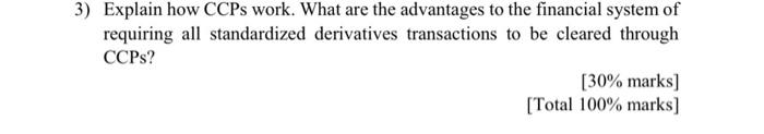 3 Explain How Ccps Work What Are The Advantages To The Financial System Of Requiring All Standardized Derivatives Tran 1