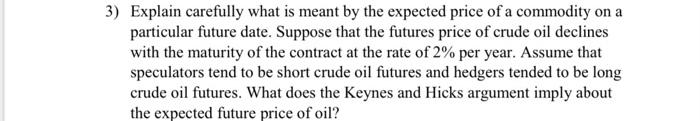 3 Explain Carefully What Is Meant By The Expected Price Of A Commodity On A Particular Future Date Suppose That The Fu 1