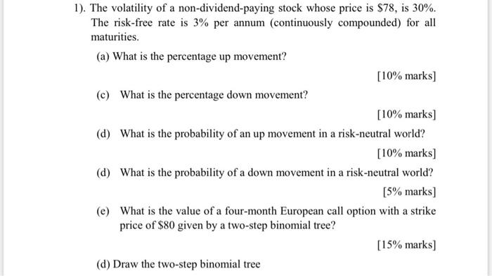 1 The Volatility Of A Non Dividend Paying Stock Whose Price Is 78 Is 30 The Risk Free Rate Is 3 Per Annum Contin 1