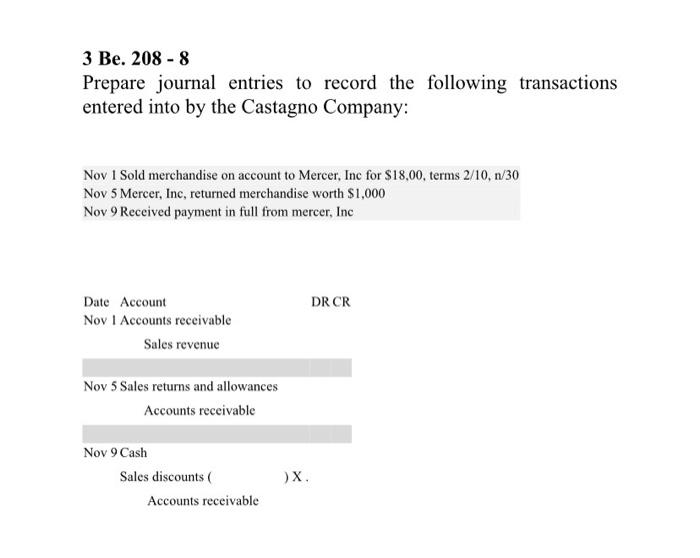3 Be 208 8 Prepare Journal Entries To Record The Following Transactions Entered Into By The Castagno Company Nov 1 S 1