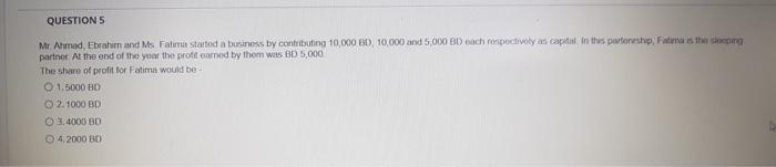 Questions Mr Ahmed Ebrahim And Ms Fatima Started A Business By Contributing 10 000 Bd 10 000 And 5 000 Bd Each Respect 1
