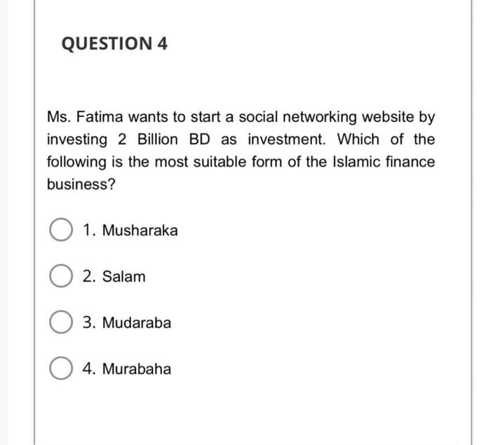 Question 4 Ms Fatima Wants To Start A Social Networking Website By Investing 2 Billion Bd As Investment Which Of The F 1