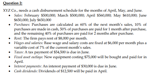 Question 2 Xyz Co Needs A Cash Disbursement Schedule For The Months Of April May And June Sales February 500 0 1
