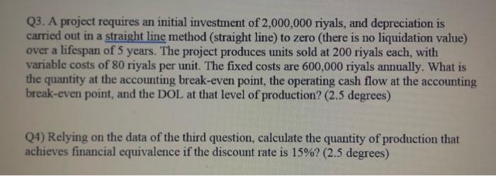 Q3 A Project Requires An Initial Investment Of 2 000 000 Riyals And Depreciation Is Carried Out In A Straight Line Met 1