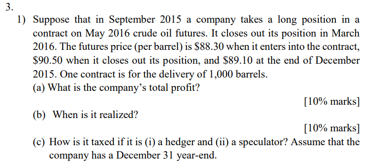 3 1 Suppose That In September 2015 A Company Takes A Long Position In A Contract On May 2016 Crude Oil Futures It Clo 1