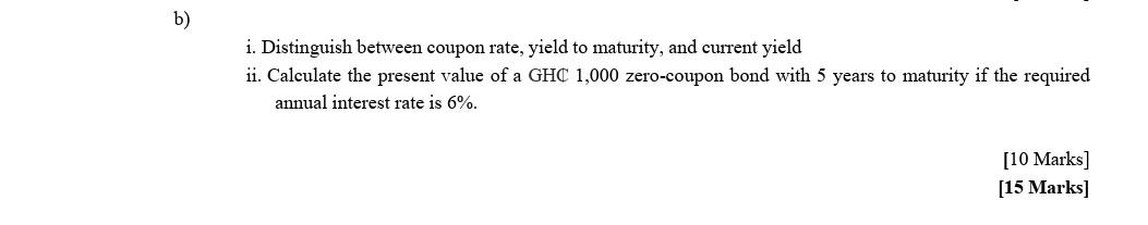 B I Distinguish Between Coupon Rate Yield To Maturity And Current Yield Ii Calculate The Present Value Of A Ghc 1 0 1