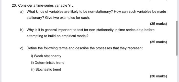 20 Consider A Time Series Variable Y A What Kinds Of Variables Are Likely To Be Non Stationary How Can Such Variable 1