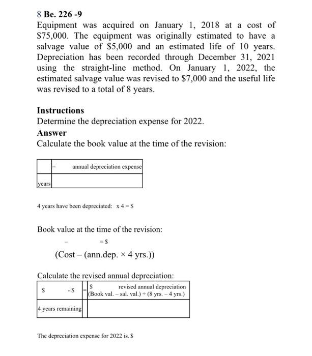 8 Be 226 9 Equipment Was Acquired On January 1 2018 At A Cost Of 75 000 The Equipment Was Originally Estimated To H 1