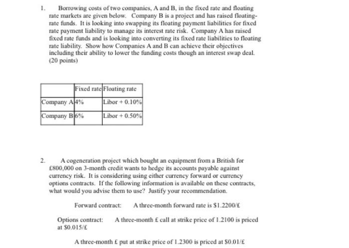 1 Borrowing Costs Of Two Companies A And B In The Fixed Rate And Floating Tate Markets Are Given Below Company B Is 1