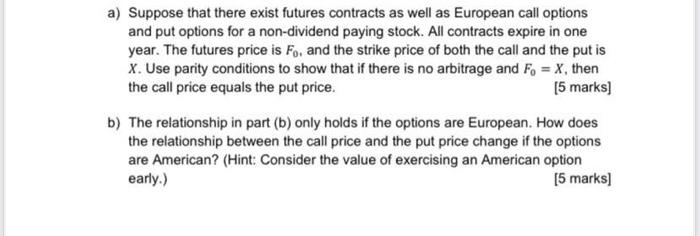A Suppose That There Exist Futures Contracts As Well As European Call Options And Put Options For A Non Dividend Paying 1