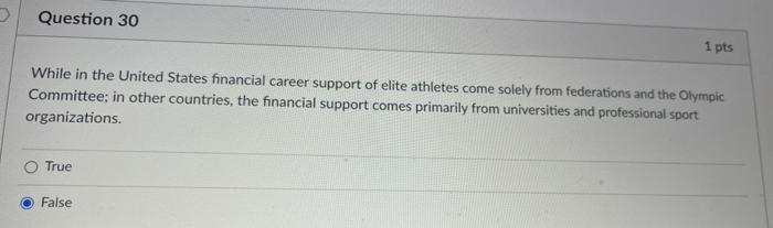 Question 30 1 Pts While In The United States Financial Career Support Of Elite Athletes Come Solely From Federations And 1