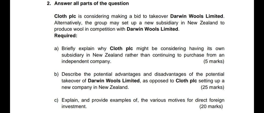 2 Answer All Parts Of The Question Cloth Plc Is Considering Making A Bid To Takeover Darwin Wools Limited Alternativel 1