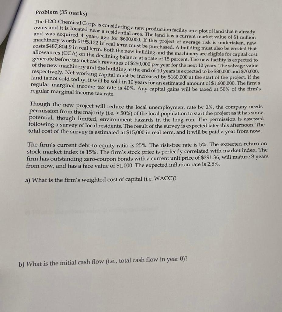 Problem 35 Marks The H2o Chemical Corp Is Considering A New Production Facility On A Plot Of Land That It Already Own 1