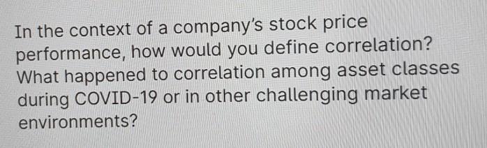 In The Context Of A Company S Stock Price Performance How Would You Define Correlation What Happened To Correlation Am 1