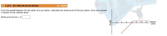 11 Of 3 Id Frm Op Pd 02 00100 1 Mark From The Payoff Diagram For The Seller Of A Put Option Calculate The Strike Pri 1