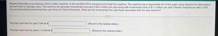 Planet Enterprises Is Purchasing A 10 Million Machine Will Cost 54 000 To Transport And Install The Machine The Machi 1