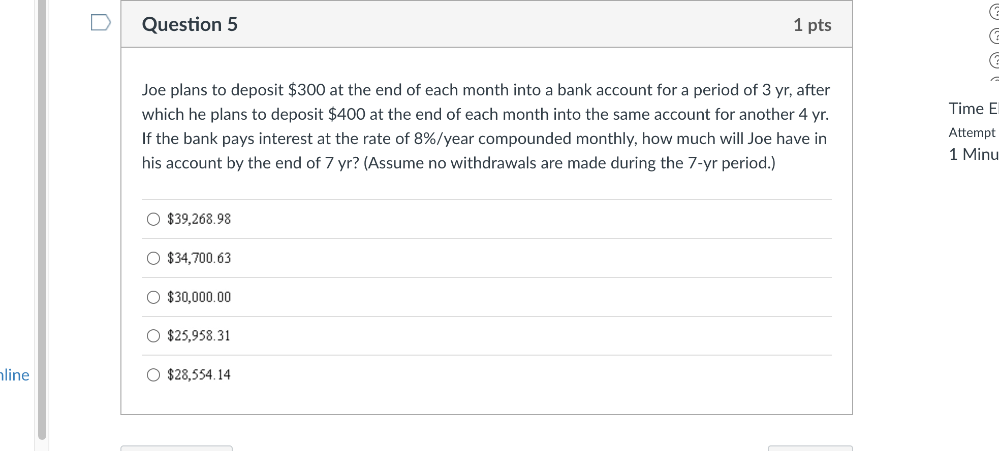 Question 5 1 Pts Joe Plans To Deposit 300 At The End Of Each Month Into A Bank Account For A Period Of 3 Yr After Whic 1