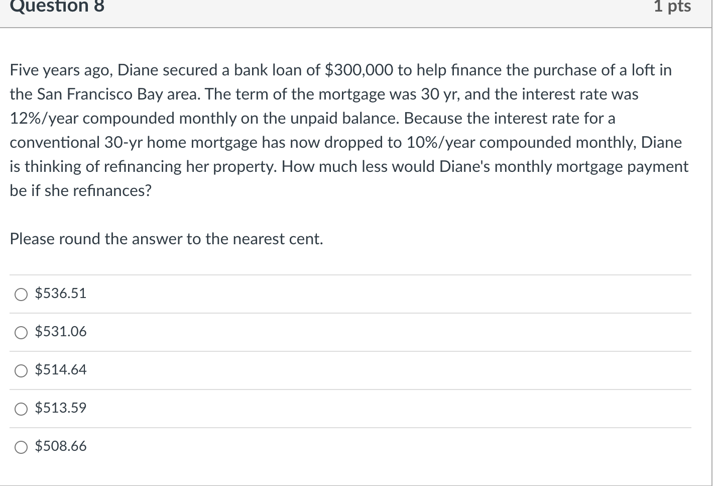 Question 8 1 Pts Five Years Ago Diane Secured A Bank Loan Of 300 000 To Help Finance The Purchase Of A Loft In The San 1
