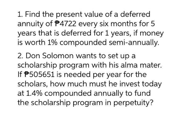 1 Find The Present Value Of A Deferred Annuity Of P4722 Every Six Months For 5 Years That Is Deferred For 1 Years If M 1