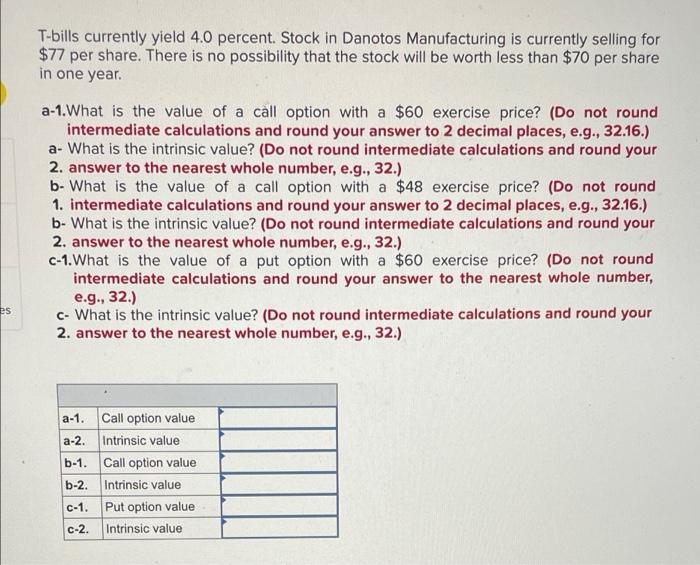 T Bills Currently Yield 4 0 Percent Stock In Danotos Manufacturing Is Currently Selling For 77 Per Share There Is No 1