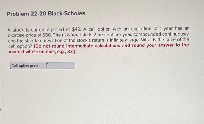Problem 22 20 Black Scholes A Stock Is Currently Priced At 49 A Call Option With An Expiration Of 1 Year Has An Exerci 1