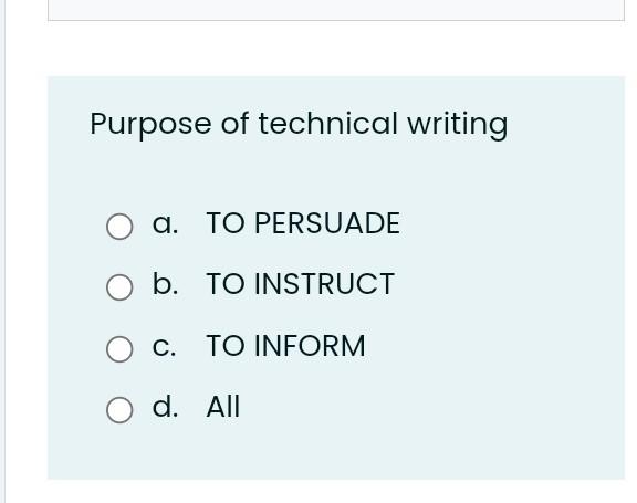 Purpose Of Technical Writing A To Persuade B To Instruct C To Inform D All 1