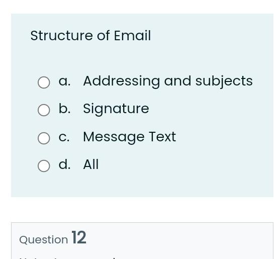 Structure Of Email D Addressing And Subjects B Signature C Message Text D All Question 12 1
