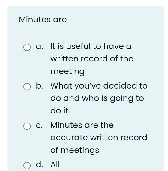 Minutes Are A It Is Useful To Have A Written Record Of The Meeting B What You Ve Decided To Do And Who Is Going To Do 1