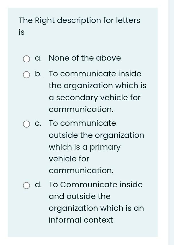 The Right Description For Letters Is A None Of The Above B To Communicate Inside The Organization Which Is A Secondary 1