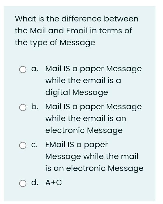 What Is The Difference Between The Mail And Email In Terms Of The Type Of Message A Mail Is A Paper Message While The E 1