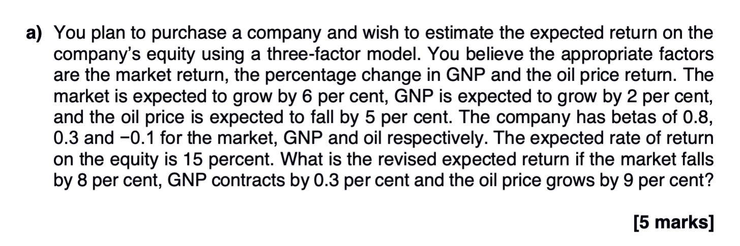 A You Plan To Purchase A Company And Wish To Estimate The Expected Return On The Company S Equity Using A Three Factor 1