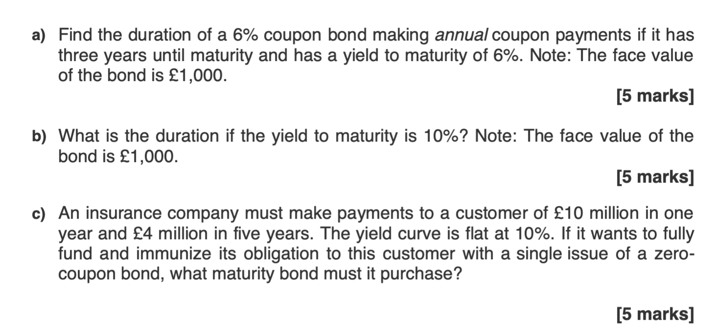 A Find The Duration Of A 6 Coupon Bond Making Annual Coupon Payments If It Has Three Years Until Maturity And Has A Yi 1