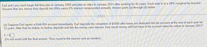 Earl And Larry Each Begin Full Time Jobs In January 2009 And Plan To Retire In January 2051 After Working For 12 Years 1
