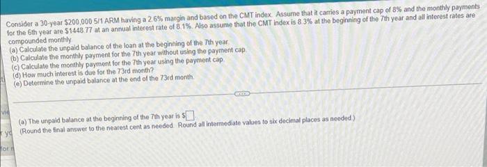 Consider A 30 Year S200 000 5 1 Arm Having A 2 6 Margin And Based On The Cmt Index Assume That Is Carries A Payment Ca 1