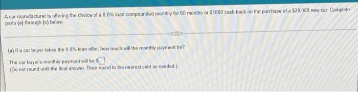 A Car Manufacturer Is Offering The Choice Of A 0 8 Loan Compounded Monthly For 60 Months Or S1800 Cash Back On The Purc 1
