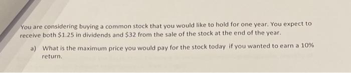 You Are Considering Buying A Common Stock That You Would Like To Hold For One Year You Expect To Receive Both 1 25 In 1