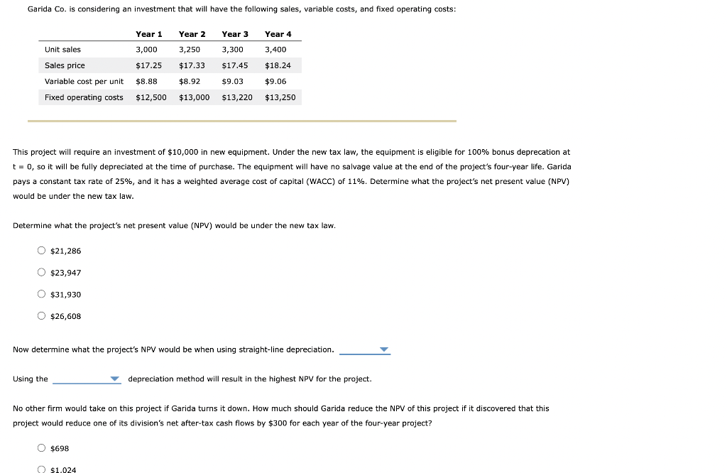 Garida Co Is Considering An Investment That Will Have The Following Sales Variable Costs And Fixed Operating Costs Y 1