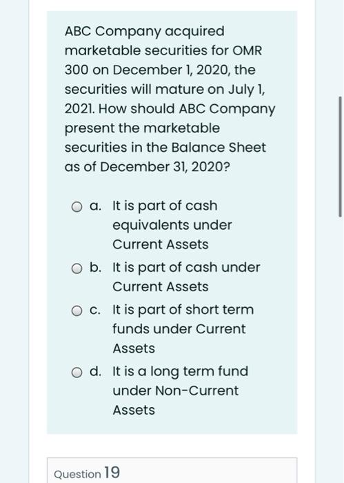 Abc Company Acquired Marketable Securities For Omr 300 On December 1 2020 The Securities Will Mature On July 1 2021 1