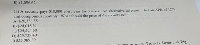 E 1 596 62 14 A Security Pays 10 000 Every Year For 3 Years An Alternative Investment Has An Apr Of 12 And Compoun 1