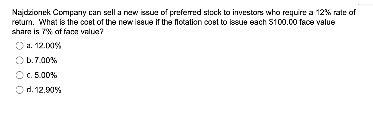 Najdzionek Company Can Sell A New Issue Of Preferred Stock To Investors Who Require A 12 Rate Of Return What Is The Co 1