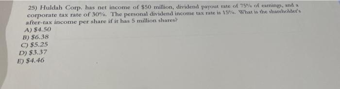 25 Huldah Corp Has Net Income Of 50 Million Dividend Payout Rate Of 75 Of Earnings And Corporate Tax Rate Of 30 1