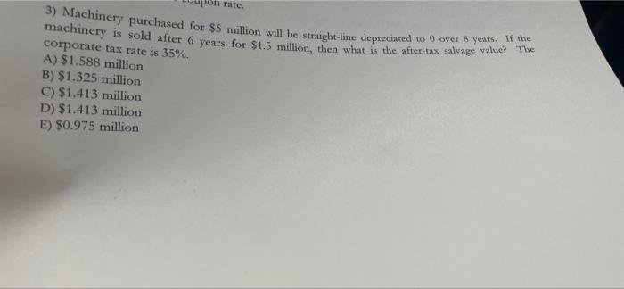 Pon Rate 3 Machinery Purchased For 5 Million Will Be Straight Line Depreciated To Over Seventuele The Machinery Is So 1