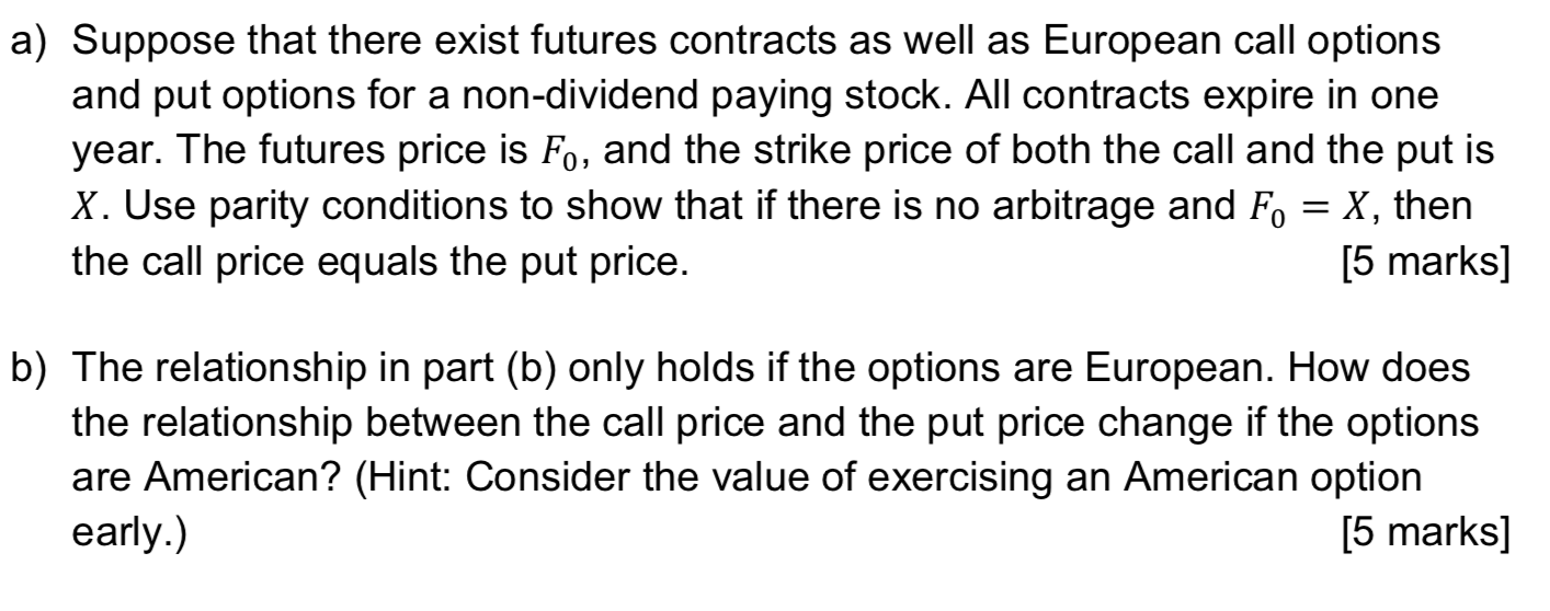 A Suppose That There Exist Futures Contracts As Well As European Call Options And Put Options For A Non Dividend Paying 1