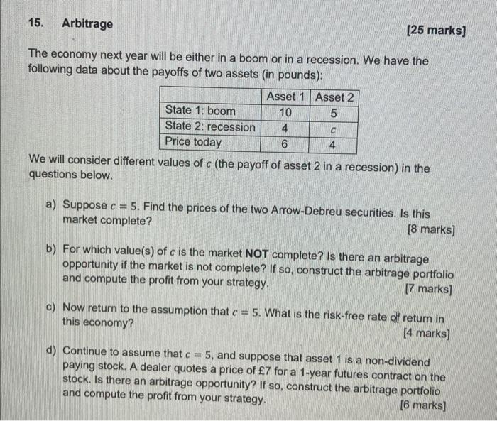 15 Arbitrage 25 Marks The Economy Next Year Will Be Either In A Boom Or In A Recession We Have The Following Data Ab 1