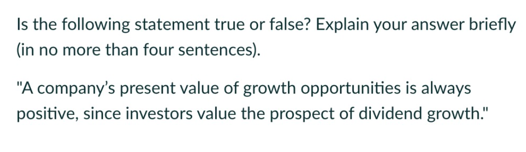Is The Following Statement True Or False Explain Your Answer Briefly In No More Than Four Sentences A Company S Pre 1