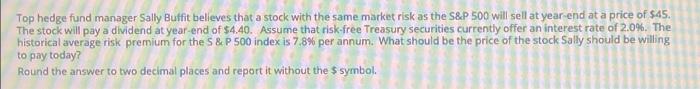 Top Hedge Fund Manager Sally Buffit Believes That A Stock With The Same Market Risk As The S P 500 Will Sell At Year End 1