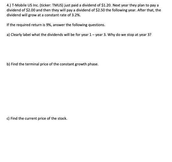 4 T Mobile Us Inc Ticker Tmus Just Paid A Dividend Of 1 20 Next Year They Plan To Pay A Dividend Of 2 00 And Th 1
