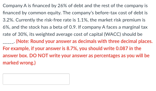 Company A Is Financed By 26 Of Debt And The Rest Of The Company Is Financed By Common Equity The Company S Before Tax 1