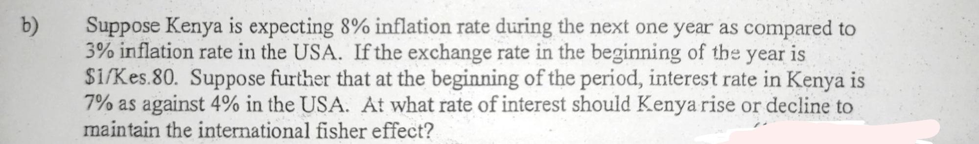 B Suppose Kenya Is Expecting 8 Inflation Rate During The Next One Year As Compared To 3 Inflation Rate In The Usa If 1