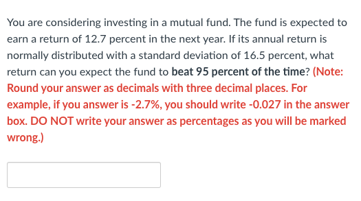 You Are Considering Investing In A Mutual Fund The Fund Is Expected To Earn A Return Of 12 7 Percent In The Next Year 1